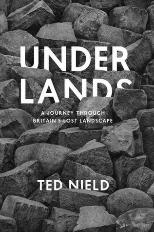 Underlands: A Journey Through Britain's Lost Landscape (Hardcover)