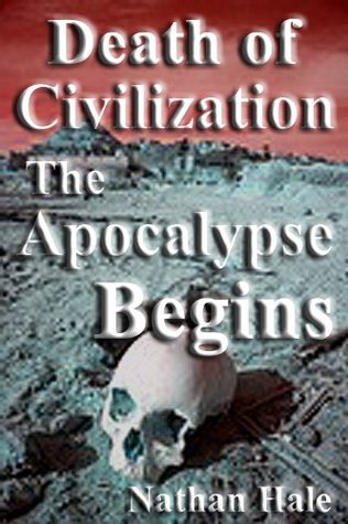Death of Civilization; The Apocalypse Begins