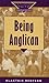 Being Anglican (Exploring Faith-Theology for Life)