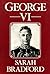 King George VI by Sarah Bradford