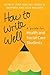 How to Write Well: A Guide ...