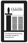 The Mystical Spirituality of Rabbi Joseph B. Soloveitchik (Hakirah)