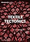 Research & Design: Textile Tectonics Research & Design: Textile Tectonics