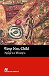 Weep Not, Child (Macmillan Readers)