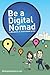 Be a Digital Nomad: A Making It Anywhere guide