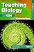 Teaching Biology to Key Stage 4 by Mark Winterbottom