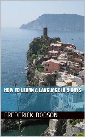 How to Learn a Language in 5 Days (Kindle Edition)