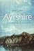 Ayrshire: Discovering a County