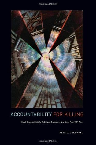 Accountability for Killing: Moral Responsibility for Collateral Damage in America's Post-9/11 Wars (Hardcover)