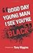 "Good day young man I see you're black" by Tony Higgins