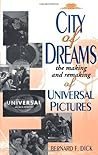 City of Dreams: The Making and Remaking of Universal Pictures