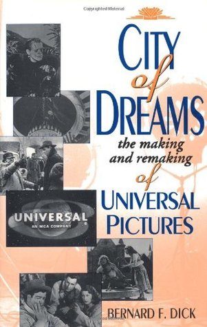 City of Dreams: The Making and Remaking of Universal Pictures (Kindle Edition)
