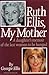 Ruth Ellis, my mother by Georgie Ellis
