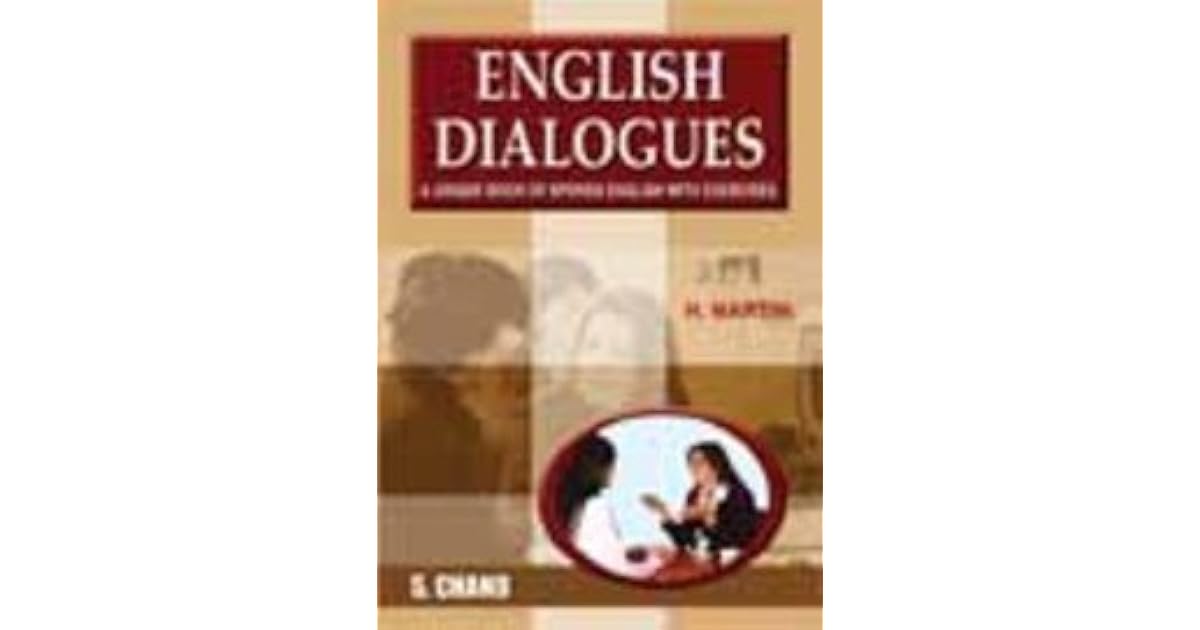 English Dialogues A Textbook of Spoken English with Dialogues by H. Martin