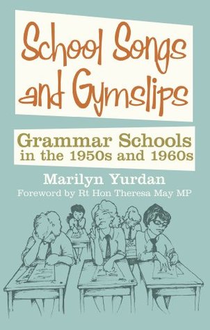 School Songs and Gym Slips: Grammar Schools in the 1950s and 1960s (Kindle Edition)