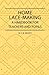 Home Lace-Making - A Handbook for Teachers and Pupils
