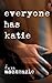 Everyone Has Katie
