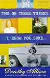 Two or Three Things I Know for Sure by Dorothy Allison