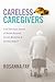 Careless Caregivers: True E...