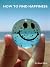 How To Find Happiness: 14 T...