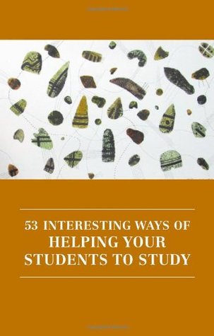 53 Interesting Ways of Helping Your Students to Study (Professional and Higher Education)