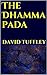 The Dhammapada: Your Guide on the Path to Enlightenment in the 21st Century (The Dharma Chronicles: Walking the Buddhist Path)
