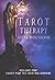 Tarot Therapy Volume 1; Tarot for the New Millenium