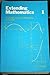Extending Mathematics: A Secondary Course in Pure Mathematics Beyond 'O' Level: Book 1