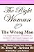 The Right Woman, The Wrong Man: How To Be Found, Engaged and Married To Right Man