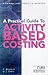 A Practical Guide to Activity-based Costing: Implementation and Operational Issues (CIMA Financial Skills)