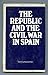 The Republic and the Civil War in Spain; (Problems in focus series)