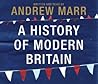 A History of Modern Britain by Andrew Marr A History of Modern Britain by Andrew Marr