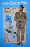 Frank Kingdon-Ward: The last of the great plant hunters