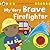 My Very Brave Firefighter
