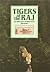 Tigers of the Raj: Pages from the Shikar Diaries-1894 to 1949 of Colonel Burton, Sportsman and Conservationist