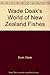 Wade Doak's world of New Zealand fishes by Wade Doak