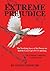 EXTREME PREJUDICE: The Terrifying Story of the Patriot Act and the Cover Ups of 9/11 and Iraq