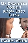 My Daughter Doesn't Know She's Black