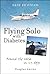 Dare to Dream : Flying Solo With Diabetes