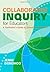 Collaborative Inquiry for Educators: A Facilitator′s Guide to School Improvement