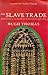 Slave Trade, The: History of the Atlantic Slave Trade, 1440-1870