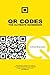 QR Codes: The Ultimate Guidebook