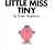 Little Miss Tiny by Roger Hargreaves Little Miss Tiny by Roger Hargreaves