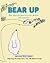 Bear Up: Bear Ways to Cope with Life's Bumps and Surprises