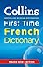 Collins First Time French Dictionary. by HarperCollins Collins First Time French Dictionary. by HarperCollins
