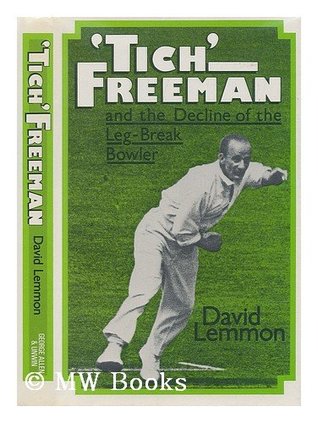 'Tich' Freeman and the decline of the leg-break bowler (Hardcover)