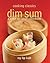 Cooking Classics: Dim Sum: A Step-by-Step Cookbook