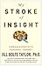 My Stroke of Insight by Jill Bolte Taylor My Stroke of Insight by Jill Bolte Taylor