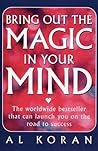 Bring Out The Magic in Your Mind by Al Koran