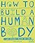 How to Build a Human Body
